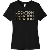 Gold Location Location Location - Short Sleeve Women's T-Shirt