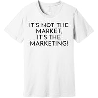 Black It's Not The Market, It's The Marketing - Short Sleeve Men's T-Shirt