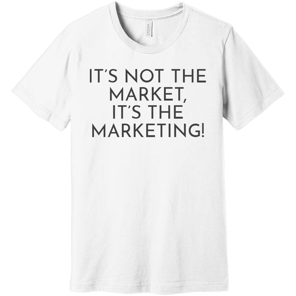Charcoal It's Not The Market, It's The Marketing - Short Sleeve Men's T-Shirt