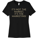Gold It's Not The Market, It's The Marketing - Short Sleeve Women's T-Shirt