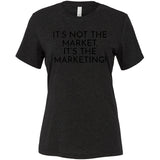Black It's Not The Market, It's The Marketing - Short Sleeve Women's T-Shirt