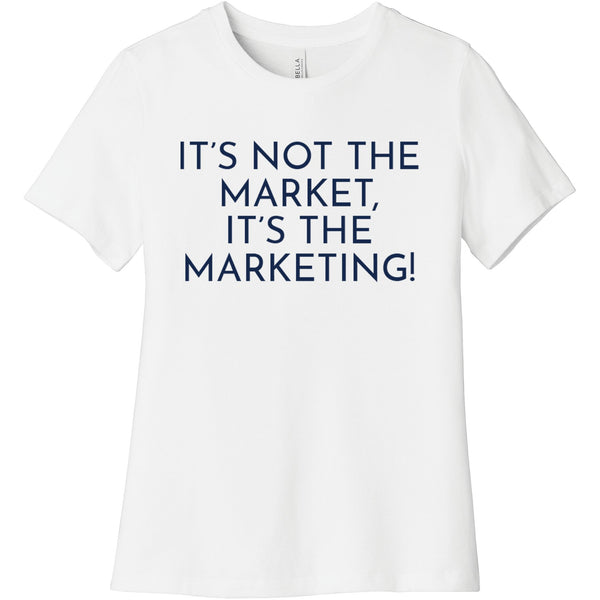 Navy It's Not The Market, It's The Marketing - Short Sleeve Women's T-Shirt