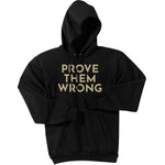 Gold Prove Them Wrong - Pullover Hooded Sweatshirt