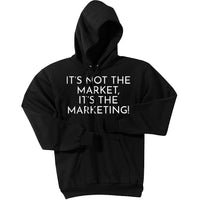 White It's Not The Market, It's The Marketing - Pullover Hooded Sweatshirt