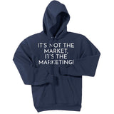 White It's Not The Market, It's The Marketing - Pullover Hooded Sweatshirt